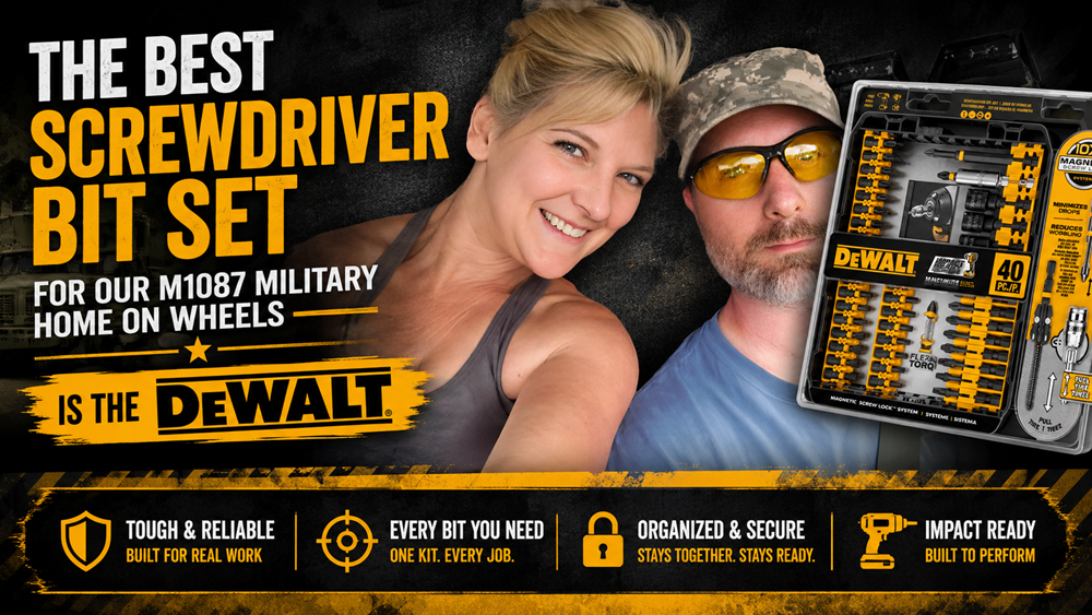 The Best Screwdriver Bit Set for Our M1087 Military Home on Wheels – is the DeWalt